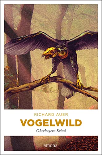 Vogelwild (Oberbayern Krimi) von Emons Verlag